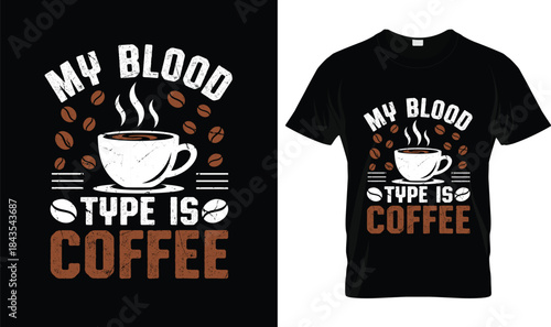 Funny Coffee Lover T-Shirt | My Blood Type Is Coffee Quote Tee | Caffeine Addict Gift