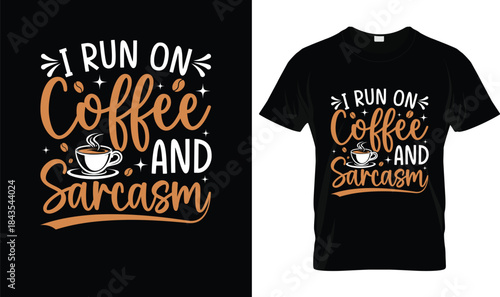 I Run On Coffee And Sarcasm Funny Coffee Quote T Shirt Design