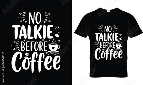 No Talkie Before Coffee Funny Coffee Lover Typography T Shirt Design