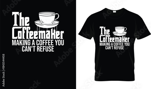 The Coffeemaker Making a Coffee You Can’t Refuse Funny Coffee Lover T Shirt Design