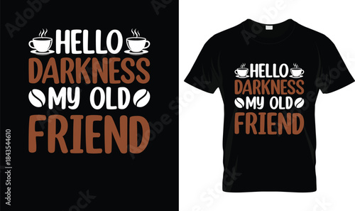 Hello Darkness My Old Friend Funny Coffee Lover Quote T Shirt Design