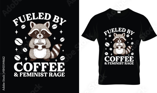 Fueled by Coffee and Feminist Rage Funny Raccoon Coffee Lover T Shirt Design