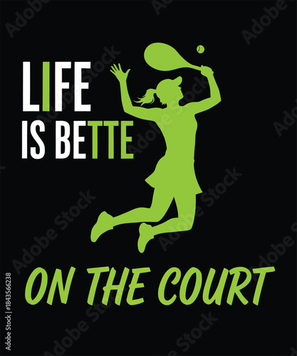 Life is better on the court tennis player silhouette graphic and t shirt design design