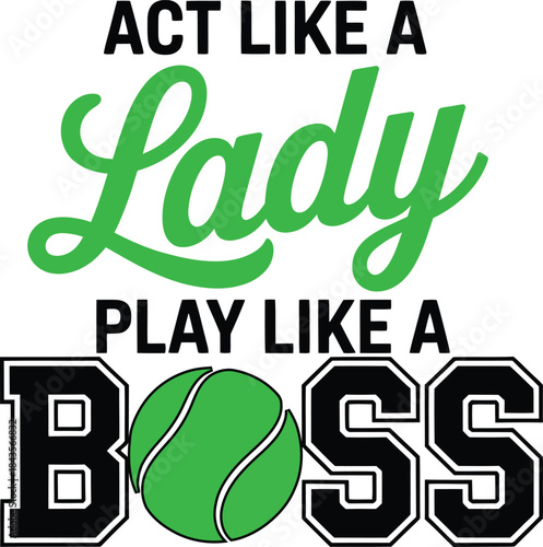 Act like a lady play like a boss tennis t shirt design typography design