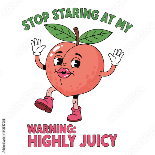 Funny peach cartoon character with highly juicy warning text. Cute fruit mascot with butt shape humor vector illustration. Stop staring at my peaches quote for summer vibe sticker.