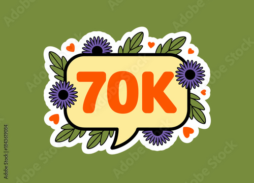An artistic design celebrating the milestone of 70K, surrounded by floral elements and hearts, capturing a sense of joy and achievement in a lively and vibrant aesthetic.