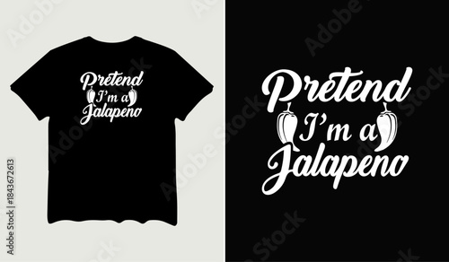 Pretend I'm a jalapeno t-shirt design for t-shirt quotes or poster svg printable cut file