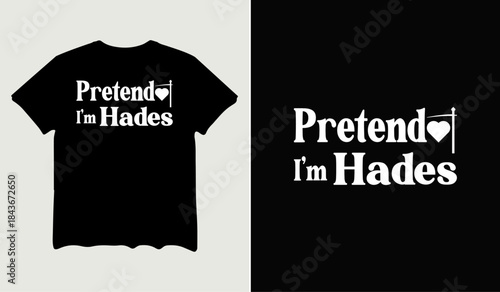 Pretend I'm hades t-shirt design for t-shirt quotes or poster svg printable cut file
