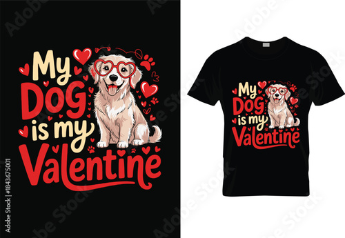 My dog is my valentine t-shirt design, valentines day t-shirt, dog lovers t-shirt