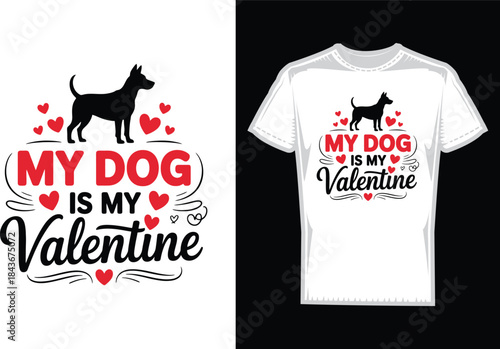My dog is my valentine t-shirt design, valentines day t-shirt, dog lovers t-shirt