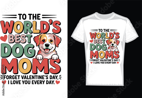 Worlds best dog moms valentine celebration with cute puppy and colorful typography