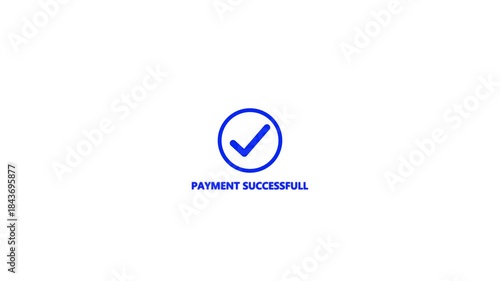 Abstract blue check mark with payment successful text animation on white background.Tick mark done icon complete accept with payment successfully text animation.