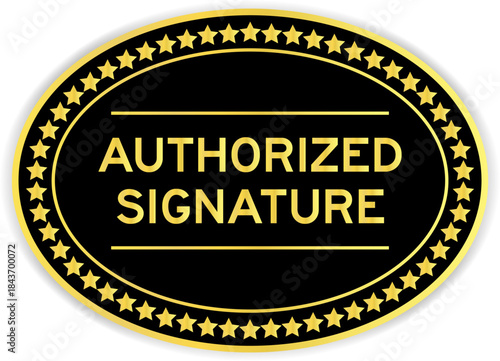 Black and gold color oval label sticker with word authorized signature on white background