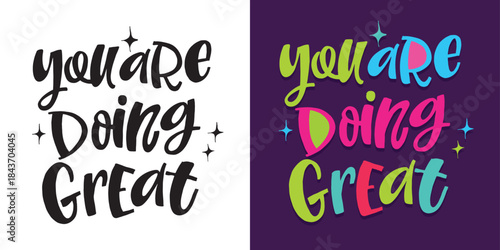 You are doing great -  hand drawn doodle lettering quote. Lettering for t-shirt design, mug print, bag print, clothes fashion. 100% hand drawn vector image.
