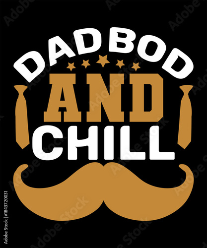 DAD BOD AND CHILL
