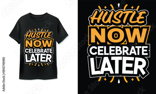 Motivational hustle now celebrate later quote black t-shirt design graphic
