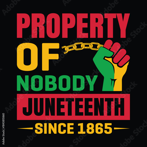 Property of Nobody Juneteenth Since 1865 T-Shirt Design Black Fist