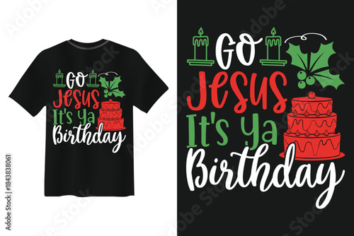 Christmas t-shirt design go Jesus it's ya birthday