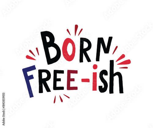 Born Freeish text with red blue and T-shirt typography black lettering and red accents.