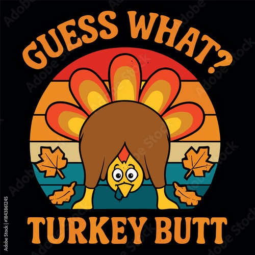 GUESS WHAT TURKEY BUTT funny Thanksgiving flat vector illustration