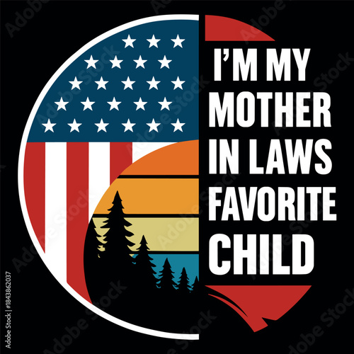 I’M MY MOTHER IN LAW’S FAVORITE CHILD funny retro badge flat vector illustration