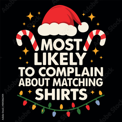 MOST LIKELY TO COMPLAIN ABOUT MATCHING SHIRTS funny Christmas flat vector illustration