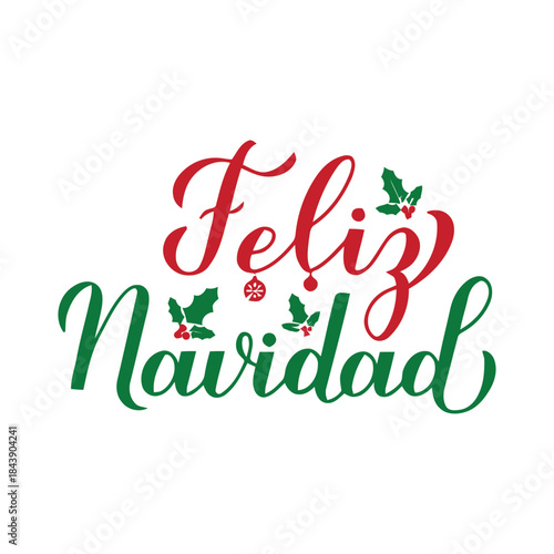 feliz navidad, christmas, holiday, greeting, calligraphy, lettering, script, typography, festive, celebration, winter, season, holly, berries, mistletoe, red, green, traditional, decoration, holiday s