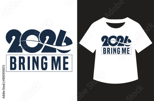 Bold navy “2026 bring me” typography t‑shirt design, modern motivational slogan for fresh start in new year, clean vector layout, isolated on white, ideal for merchandise.