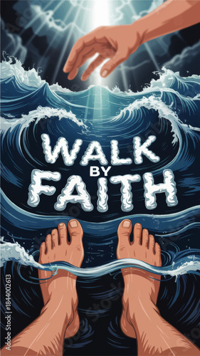 Walk by Faith Christian Illustration of Feet on Water, Divine Hand from Heaven, Inspirational Religious Poster Art