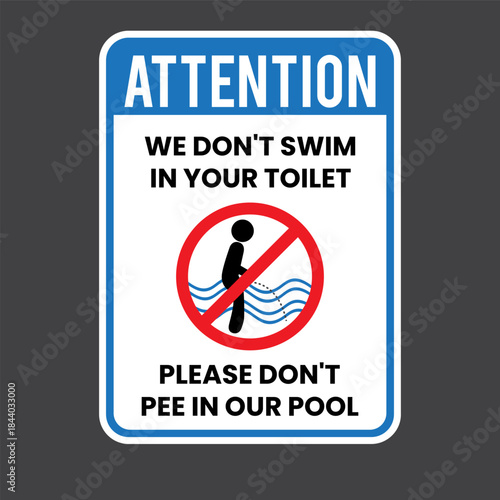 Funny Pool Sign: We Don't Swim In Your Toilet, Please Don't Pee in our Pool. Eps10 vector illustration