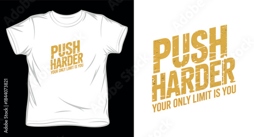 push harder your only limit is you graphic vector art t-shirt design print template