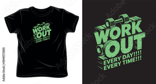 work out every day every time graphic vector art t-shirt design print template