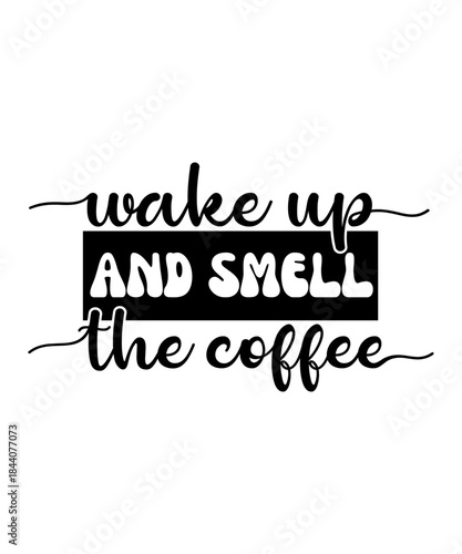 wake up and smell the coffee svg