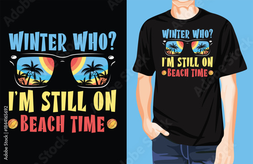 Winter who I'm still on beach time t-shirt design