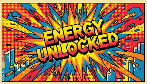 Vibrant pixel art illustration featuring the words Energy Unlocked in a dynamic comic book style explosion with halftone dots and a retro city skyline