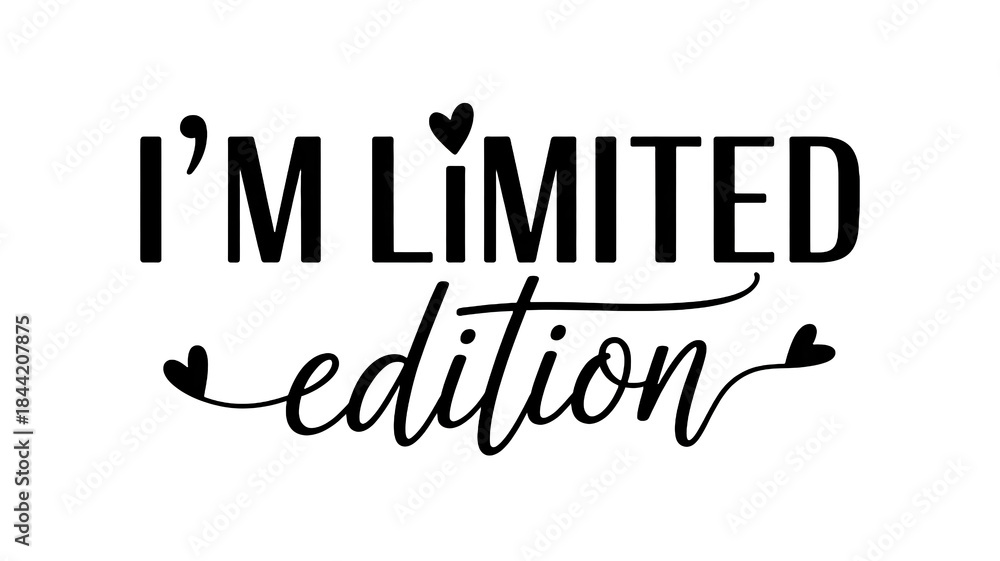 Obraz premium Limited edition text graphic with hearts on white background, i'm limited edition typography design, unique stylish phrase