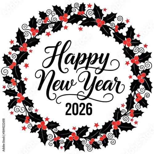 Happy New Year 2026 Holly Wreath Decoration - Festive Holiday Vector Design