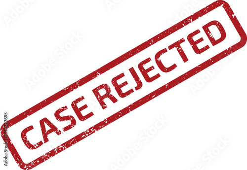 CASE REJECTED