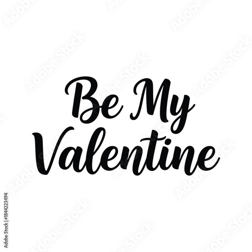 Be My Valentine - a heartfelt declaration of love and affection for your special someone on this romantic occasion