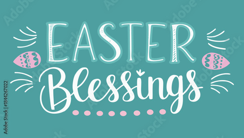Easter blessings written in chalkboard style with decorative eggs on teal background, easter holiday greeting with white and pink letters, festive flat illustration