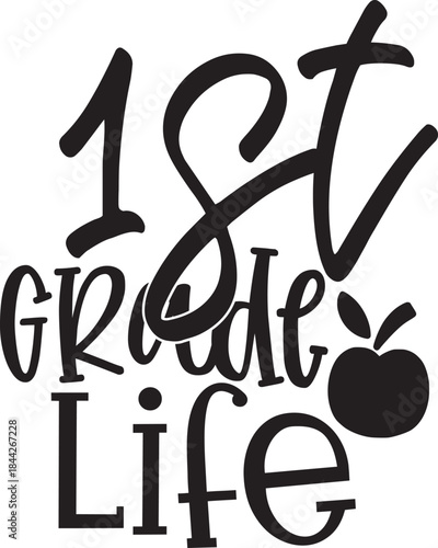 1st Grade Life: An uplifting graphic celebrates the beginning of the academic year, with bold lettering and an apple, it is a perfect illustration for teachers and student