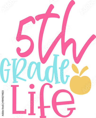 5th Grade Life: Celebrating the joys and challenges of 5th grade life with this vibrant design. A colorful design perfect for students, teachers, and anyone passionate about education.