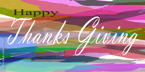 A festive Thanksgiving illustration with an abstract, colorful background, cheerful waves of color, and elegant handwritten typography, perfect for cards, banners, posters, and seasonal greetings.