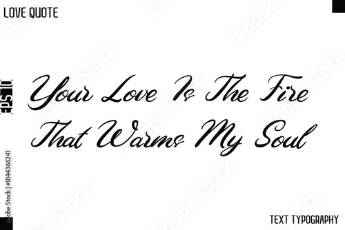 Your Love Is The Fire That Warms My Soul  -Love Quotes Premium Calligraphy Cursive Lettering Design