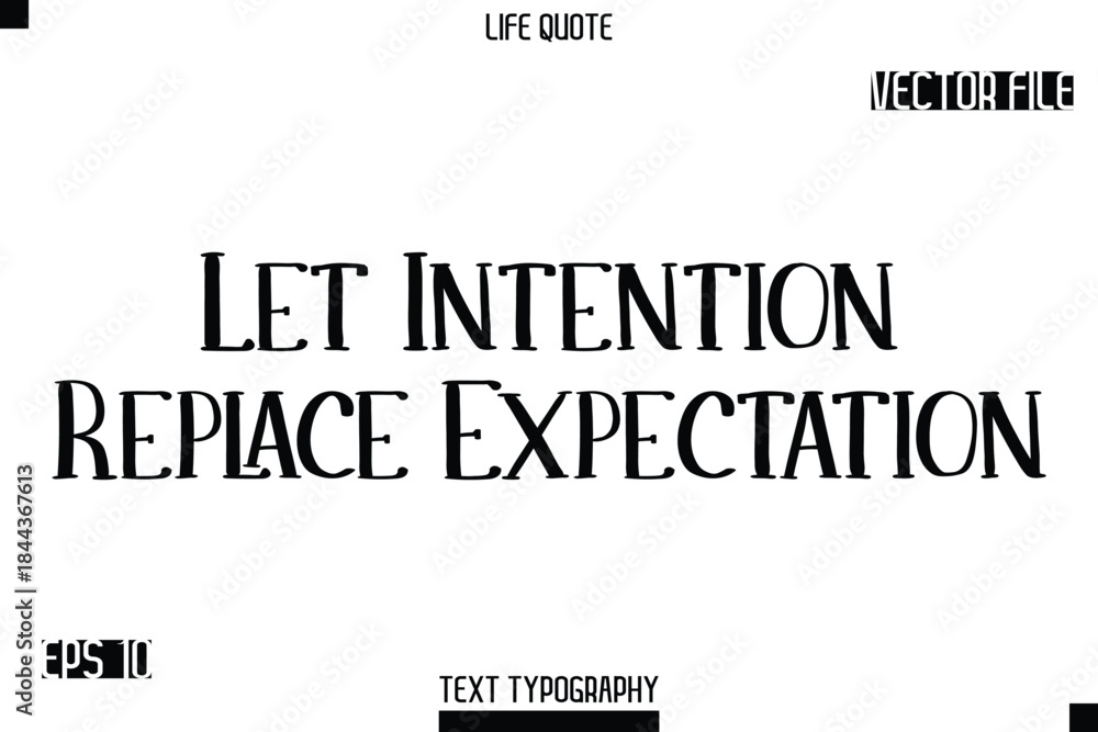 Fototapeta premium Let Intention Replace Expectation -Modern Aesthetic Life Quotes Modern Typography Vector Text Sign