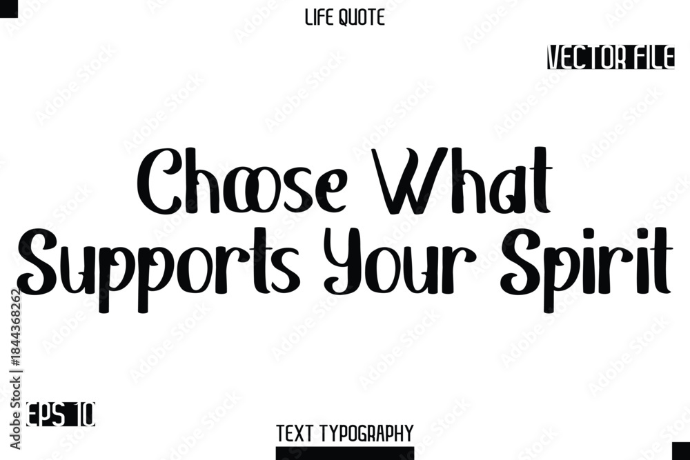 Fototapeta premium Choose What Supports Your Spirit -Modern Aesthetic Life Quotes Bold Retro Style Typography Vector Text Sign