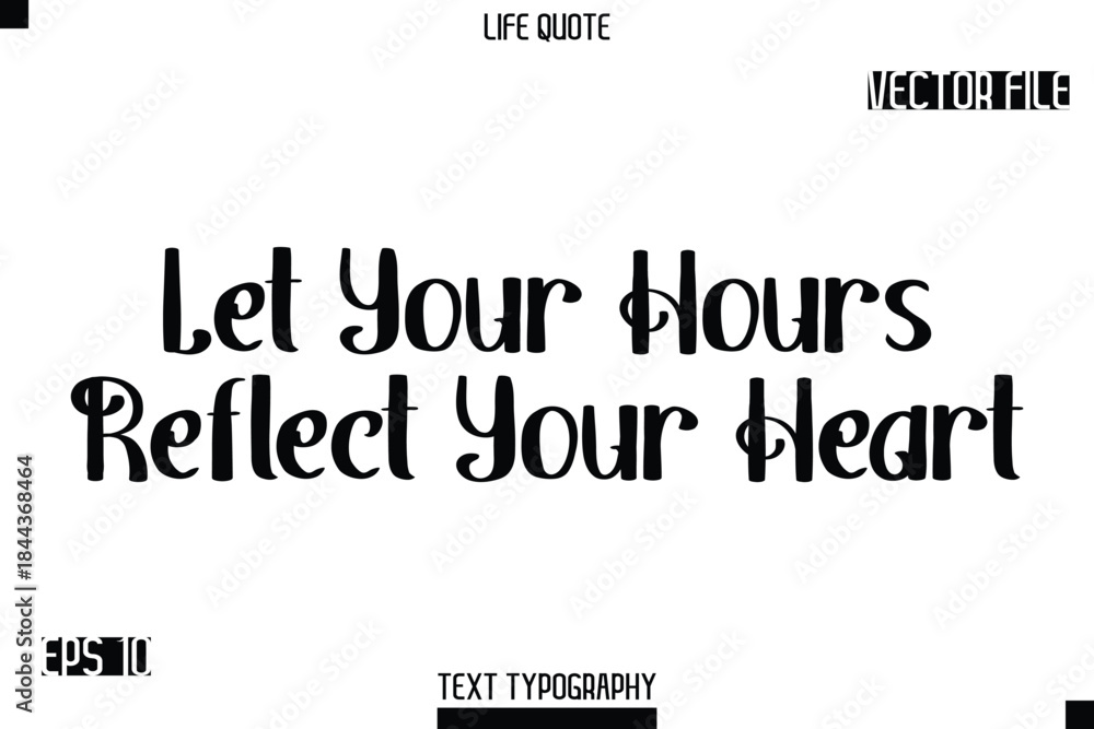 Fototapeta premium Let Your Hours Reflect Your Heart -Modern Aesthetic Life Quotes Bold Retro Style Typography Vector Text Sign