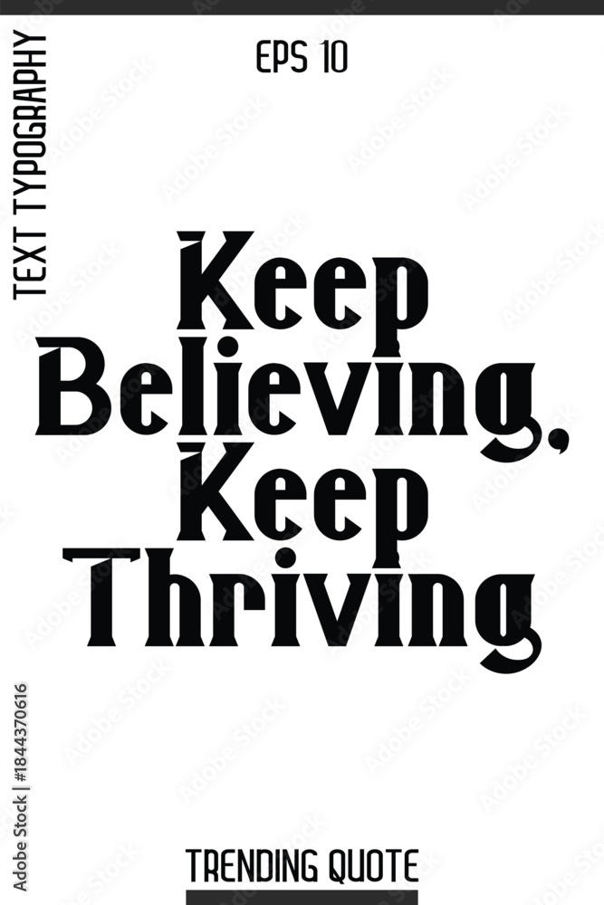 Obraz premium Keep Believing, Keep Thriving -Inspirational Trending T-Shirt Quote Modern Bold Typography Text Vector Design