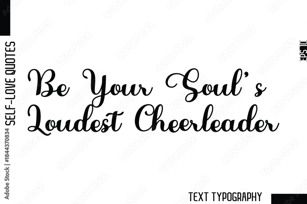 Fototapeta premium Be Your Soul’s Loudest Cheerleader -Minimalist Self-Love Cursive Text Typography Quote Design