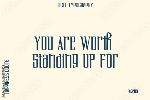 You Are Worth Standing Up For -Self-Love Saying Modern Typography Design for Motivational Lifestyle Art and Prints